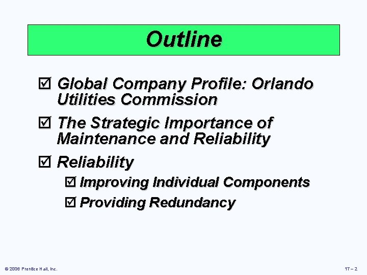 Outline þ Global Company Profile: Orlando Utilities Commission þ The Strategic Importance of Maintenance