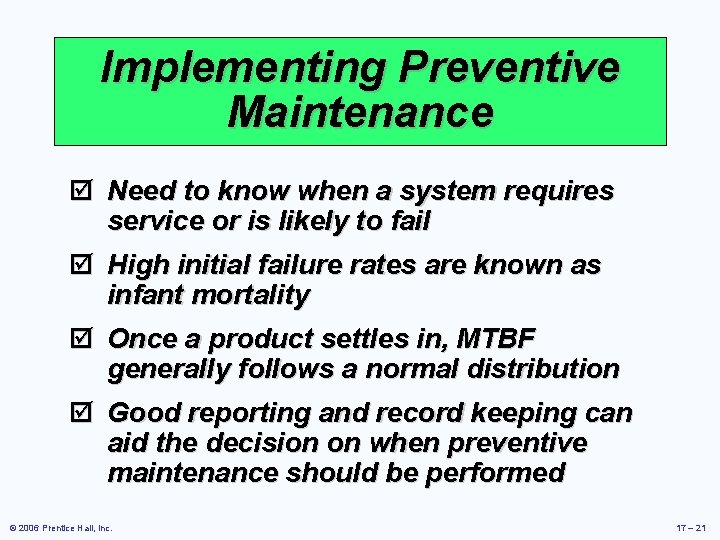 Implementing Preventive Maintenance þ Need to know when a system requires service or is