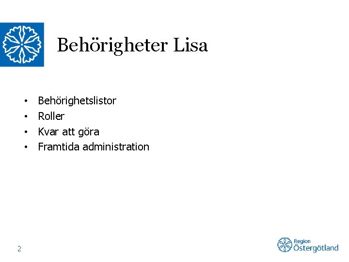 Behörigheter Lisa • • 2 Behörighetslistor Roller Kvar att göra Framtida administration 