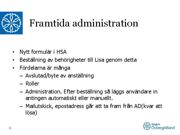 Framtida administration • Nytt formulär i HSA • Beställning av behörigheter till Lisa genom