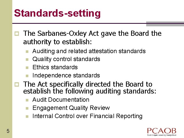 Standards-setting p The Sarbanes-Oxley Act gave the Board the authority to establish: n n