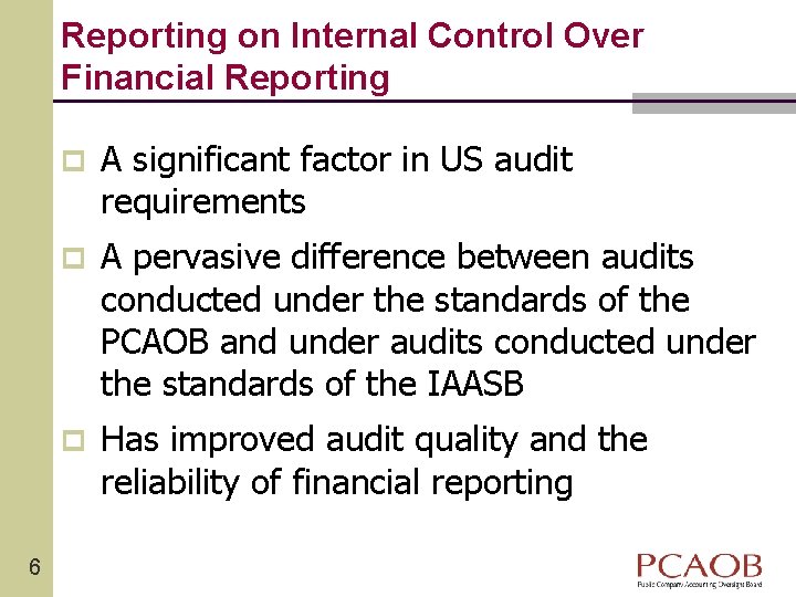 Reporting on Internal Control Over Financial Reporting 6 p A significant factor in US