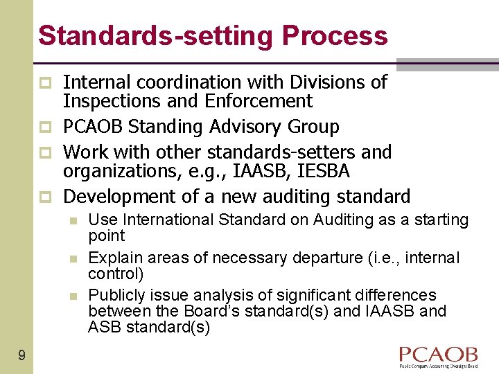 Standards-setting Process Internal coordination with Divisions of Inspections and Enforcement p PCAOB Standing Advisory