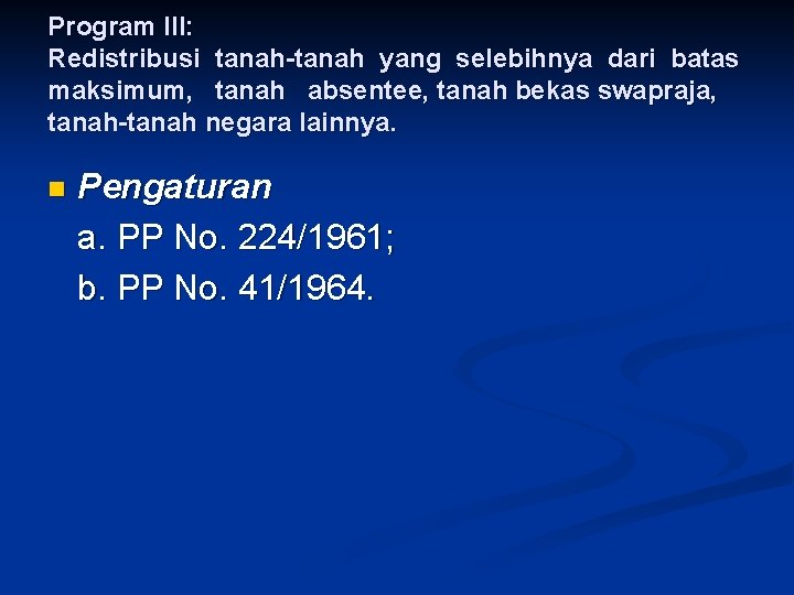 Program III: Redistribusi tanah-tanah yang selebihnya dari batas maksimum, tanah absentee, tanah bekas swapraja,