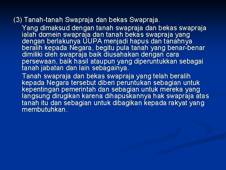 (3) Tanah-tanah Swapraja dan bekas Swapraja. Yang dimaksud dengan tanah swapraja dan bekas swapraja