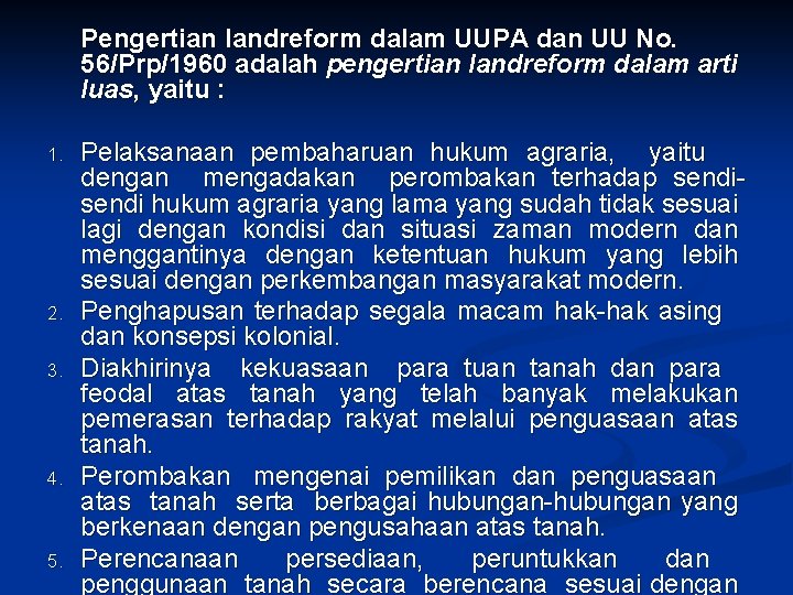 Pengertian landreform dalam UUPA dan UU No. 56/Prp/1960 adalah pengertian landreform dalam arti luas,