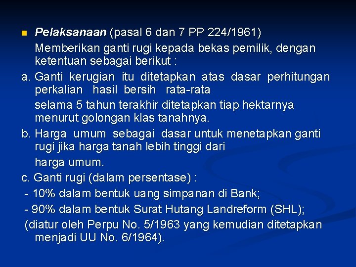 Pelaksanaan (pasal 6 dan 7 PP 224/1961) Memberikan ganti rugi kepada bekas pemilik, dengan