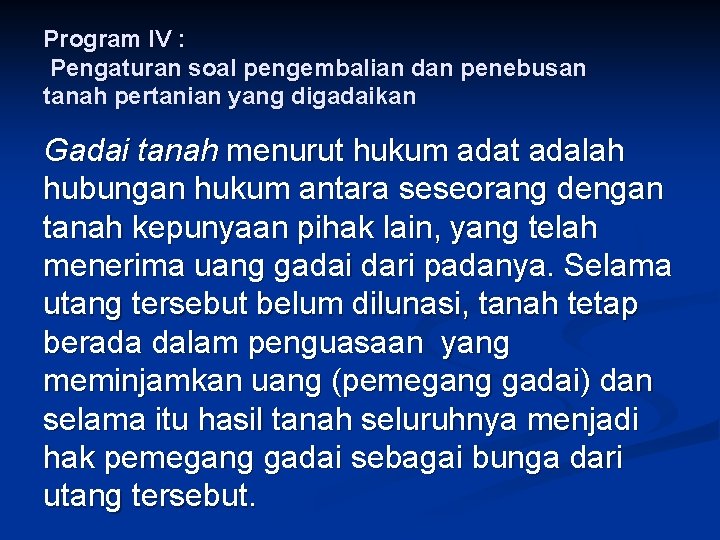 Program IV : Pengaturan soal pengembalian dan penebusan tanah pertanian yang digadaikan Gadai tanah