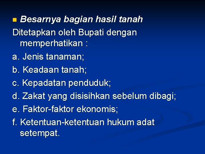 Besarnya bagian hasil tanah Ditetapkan oleh Bupati dengan memperhatikan : a. Jenis tanaman; b.