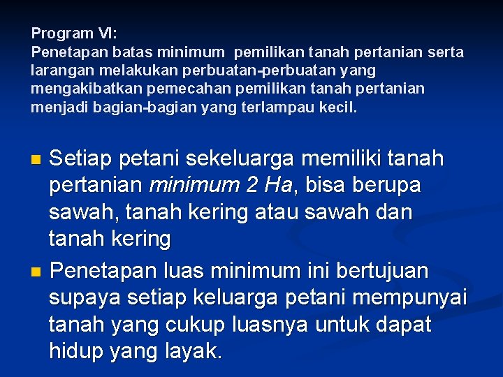 Program VI: Penetapan batas minimum pemilikan tanah pertanian serta larangan melakukan perbuatan-perbuatan yang mengakibatkan