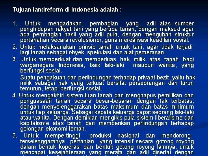 Tujuan landreform di Indonesia adalah : 1. Untuk mengadakan pembagian yang adil atas sumber