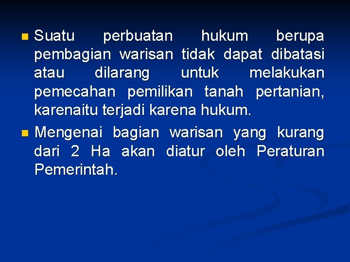 Suatu perbuatan hukum berupa pembagian warisan tidak dapat dibatasi atau dilarang untuk melakukan pemecahan