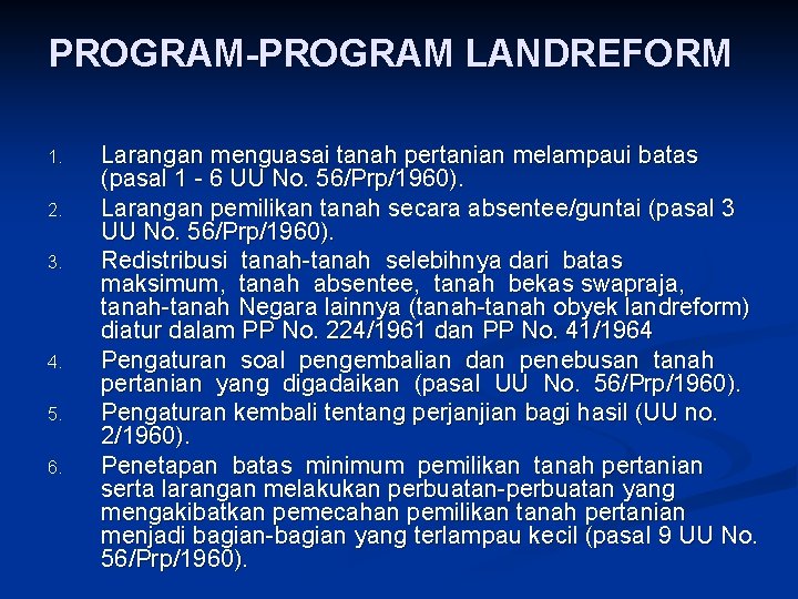 PROGRAM-PROGRAM LANDREFORM 1. 2. 3. 4. 5. 6. Larangan menguasai tanah pertanian melampaui batas