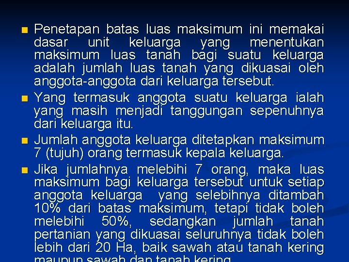 n n Penetapan batas luas maksimum ini memakai dasar unit keluarga yang menentukan maksimum