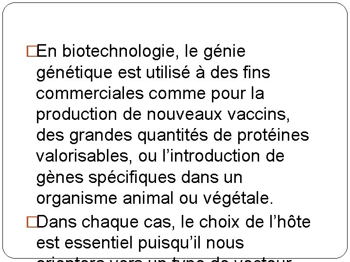 �En biotechnologie, le génie génétique est utilisé à des fins commerciales comme pour la
