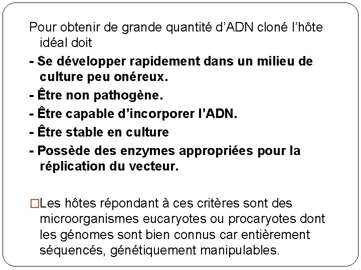 Pour obtenir de grande quantité d’ADN cloné l’hôte idéal doit - Se développer rapidement