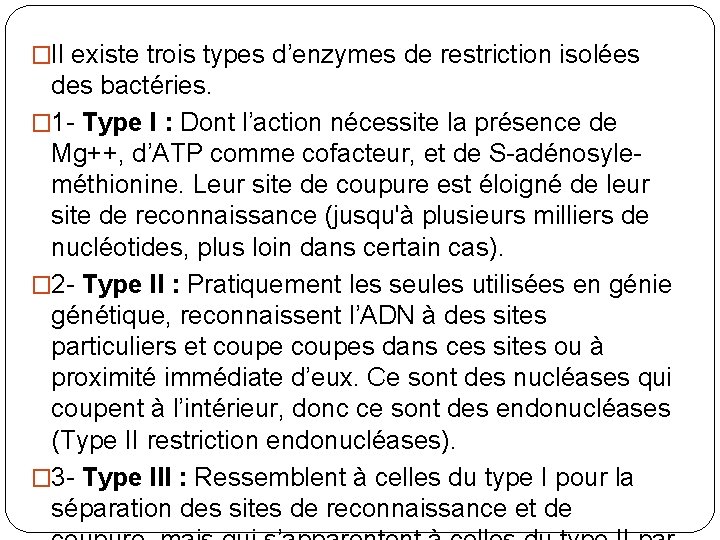�Il existe trois types d’enzymes de restriction isolées des bactéries. � 1 - Type
