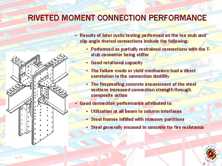 RIVETED MOMENT CONNECTION PERFORMANCE • Results of later cyclic testing performed on the tee