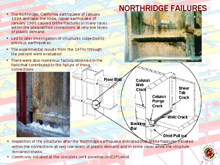  • The Northridge, California earthquake of January 1994 and later the Kobe, Japan