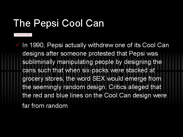 The Pepsi Cool Can ü In 1990, Pepsi actually withdrew one of its Cool The Pepsi Cool Can ü In 1990, Pepsi actually withdrew one of its Cool