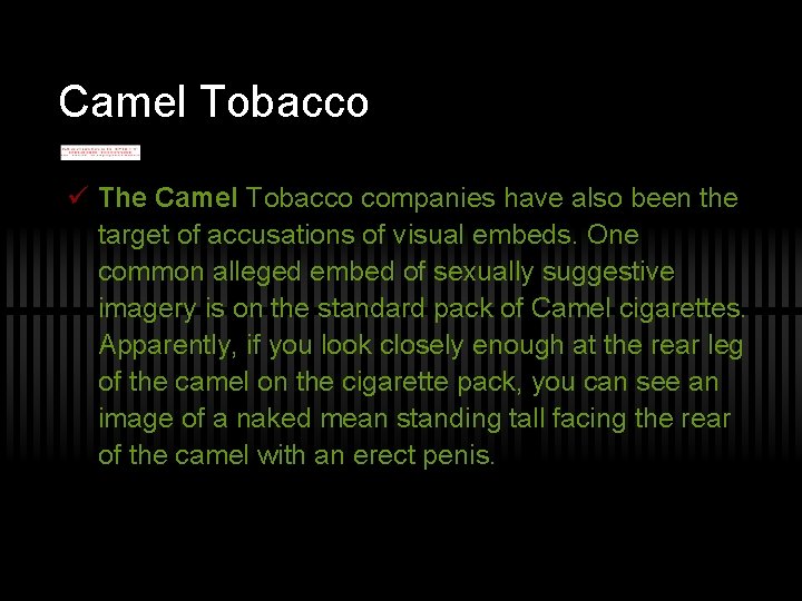 Camel Tobacco ü The Camel Tobacco companies have also been the target of accusations