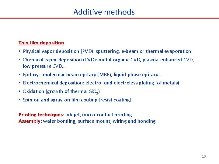 Additive methods Thin film deposition • Physical vapor deposition (PVD): sputtering, e-beam or thermal