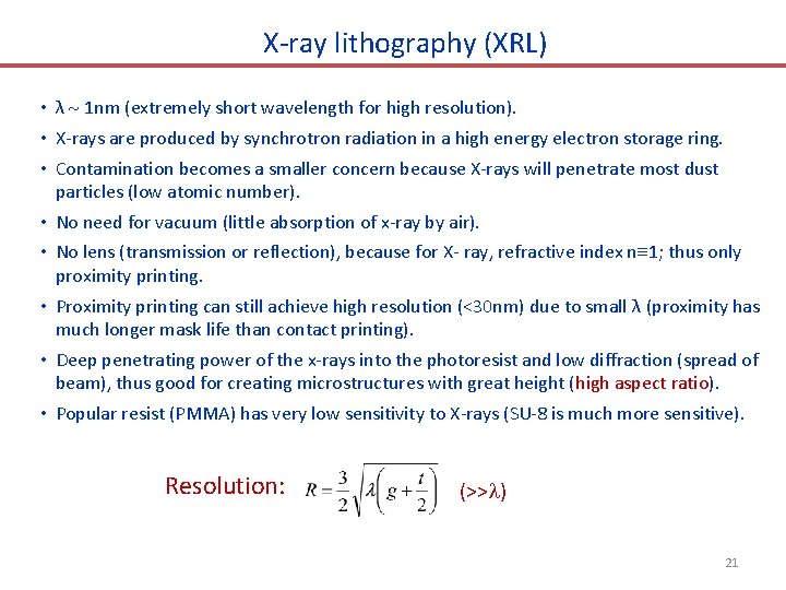 X-ray lithography (XRL) • λ 1 nm (extremely short wavelength for high resolution). •