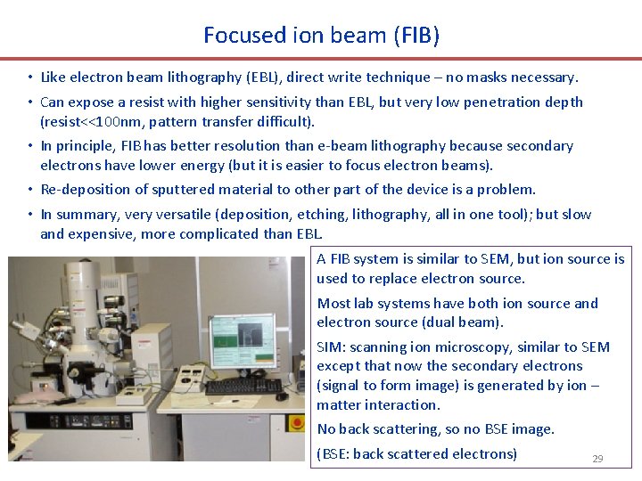 Focused ion beam (FIB) • Like electron beam lithography (EBL), direct write technique –