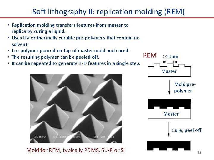 Soft lithography II: replication molding (REM) • Replication molding transfers features from master to