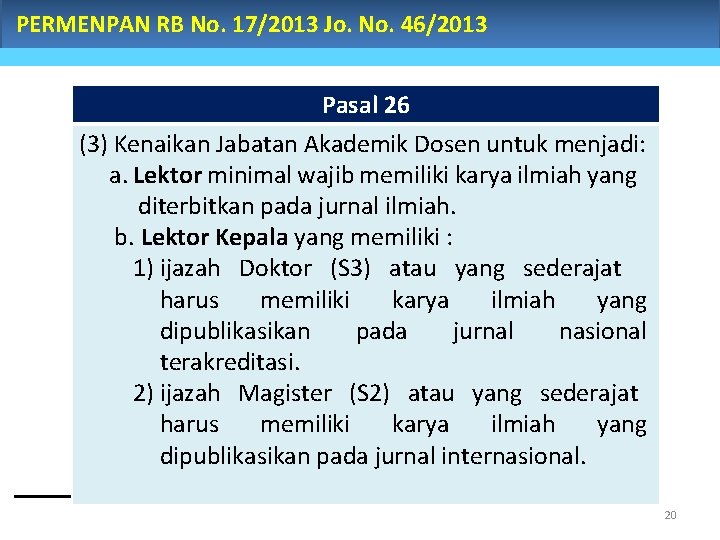 PERMENPAN RB No. 17/2013 Jo. No. 46/2013 Pasal 26 (3) Kenaikan Jabatan Akademik Dosen