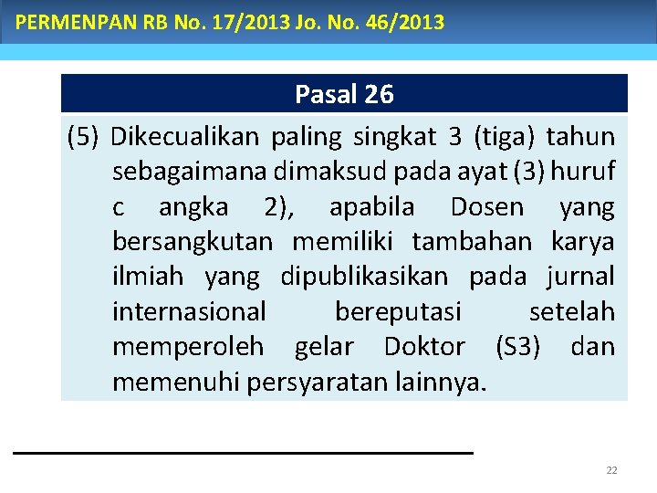 PERMENPAN RB No. 17/2013 Jo. No. 46/2013 Pasal 26 (5) Dikecualikan paling singkat 3