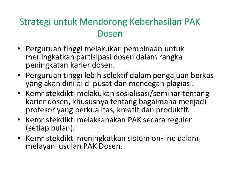 Strategi untuk Mendorong Keberhasilan PAK Dosen • Perguruan tinggi melakukan pembinaan untuk meningkatkan partisipasi