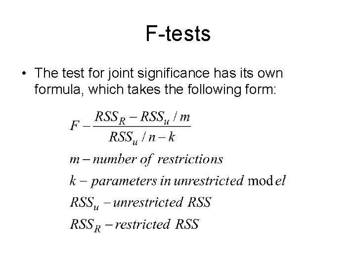 F-tests • The test for joint significance has its own formula, which takes the