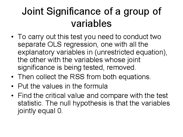 Joint Significance of a group of variables • To carry out this test you