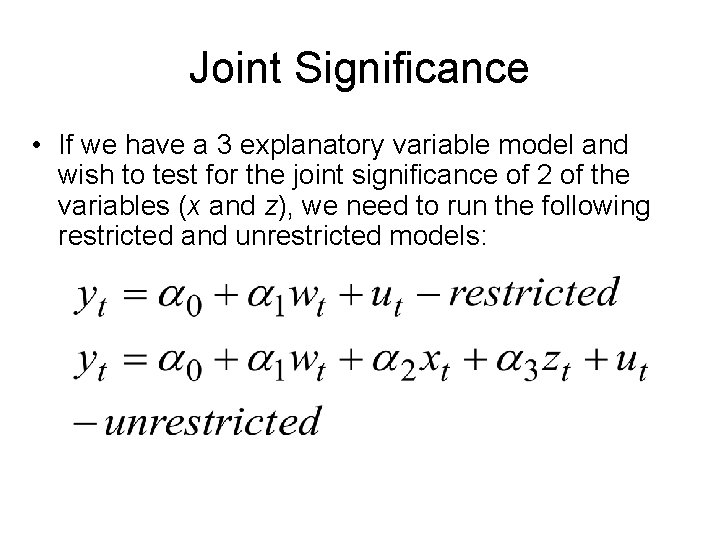 Joint Significance • If we have a 3 explanatory variable model and wish to