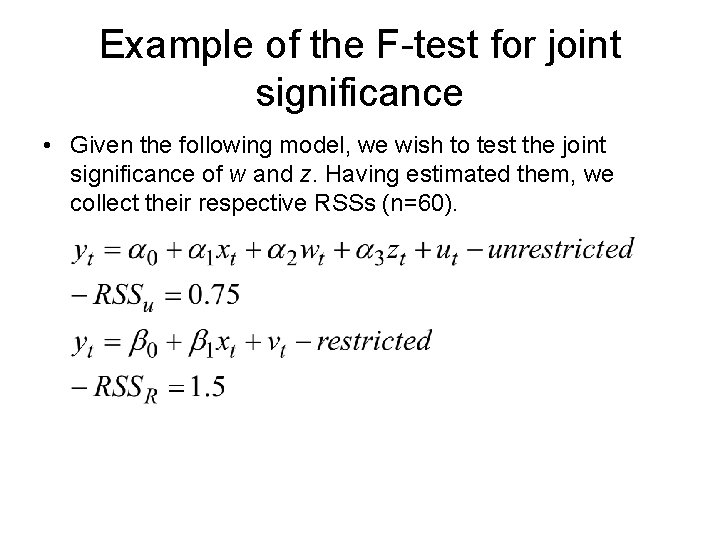 Example of the F-test for joint significance • Given the following model, we wish
