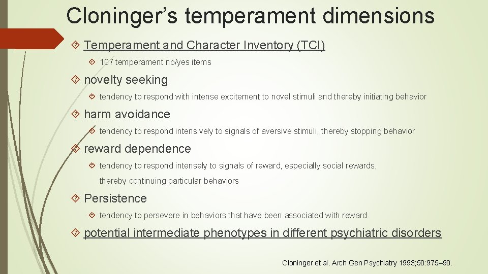Cloninger’s temperament dimensions Temperament and Character Inventory (TCI) 107 temperament no/yes items novelty seeking