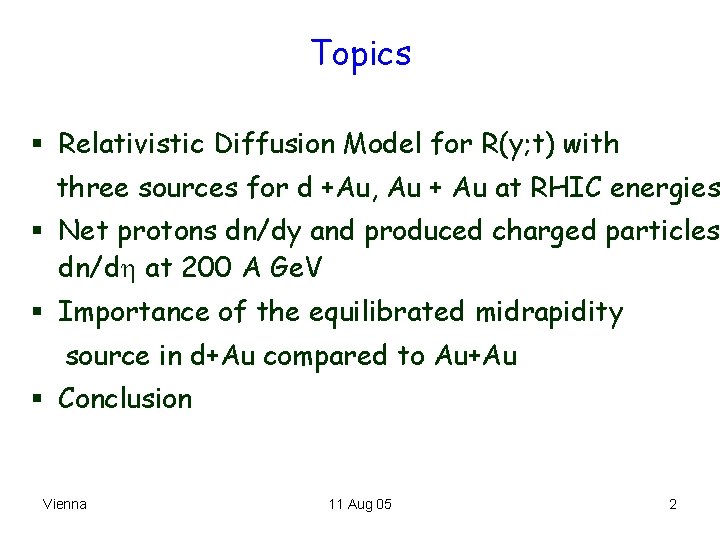 Topics § Relativistic Diffusion Model for R(y; t) with three sources for d +Au,
