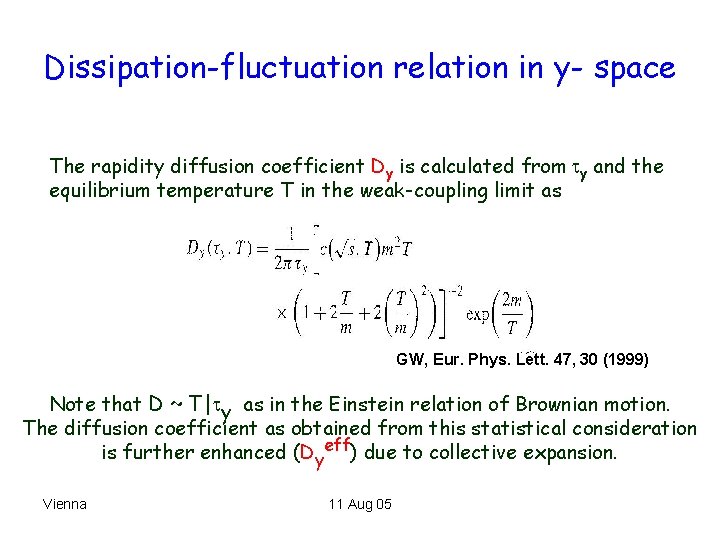 Dissipation-fluctuation relation in y- space The rapidity diffusion coefficient Dy is calculated from y