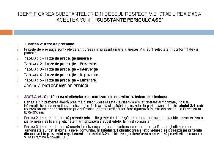 IDENTIFICAREA SUBSTANTELOR DIN DESEUL RESPECTIV SI STABILIREA DACA ACESTEA SUNT , , SUBSTANTE PERICULOASE”