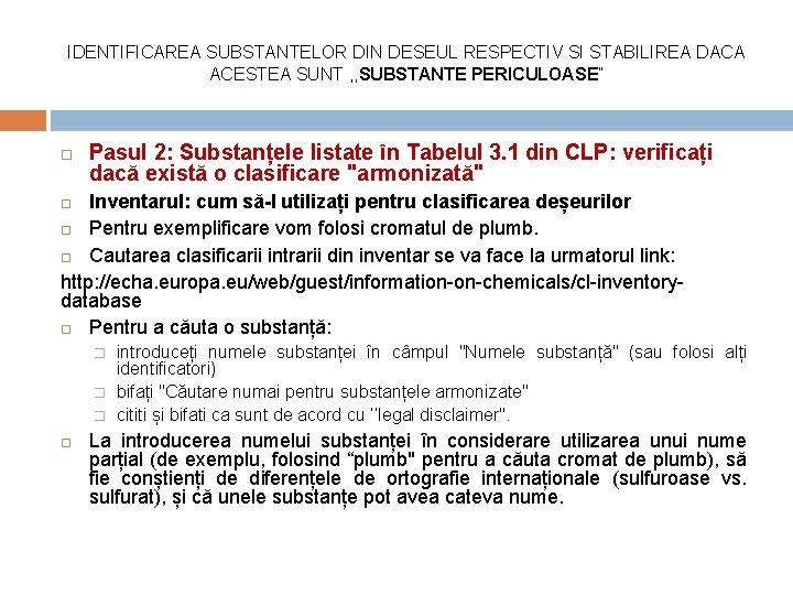 IDENTIFICAREA SUBSTANTELOR DIN DESEUL RESPECTIV SI STABILIREA DACA ACESTEA SUNT , , SUBSTANTE PERICULOASE”