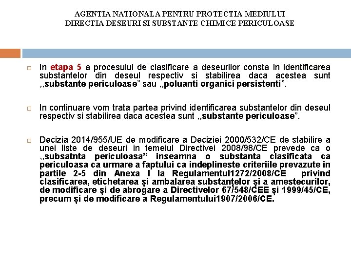 AGENTIA NATIONALA PENTRU PROTECTIA MEDIULUI DIRECTIA DESEURI SI SUBSTANTE CHIMICE PERICULOASE In etapa 5