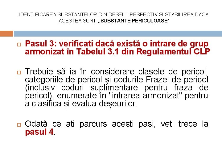 IDENTIFICAREA SUBSTANTELOR DIN DESEUL RESPECTIV SI STABILIREA DACA ACESTEA SUNT , , SUBSTANTE PERICULOASE”