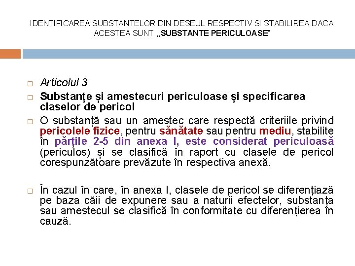 IDENTIFICAREA SUBSTANTELOR DIN DESEUL RESPECTIV SI STABILIREA DACA ACESTEA SUNT , , SUBSTANTE PERICULOASE”