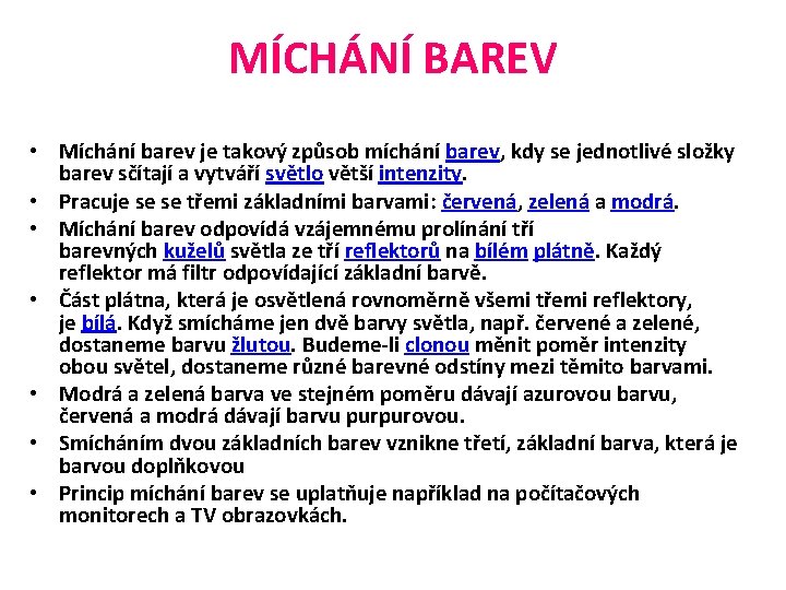 MÍCHÁNÍ BAREV • Míchání barev je takový způsob míchání barev, kdy se jednotlivé složky