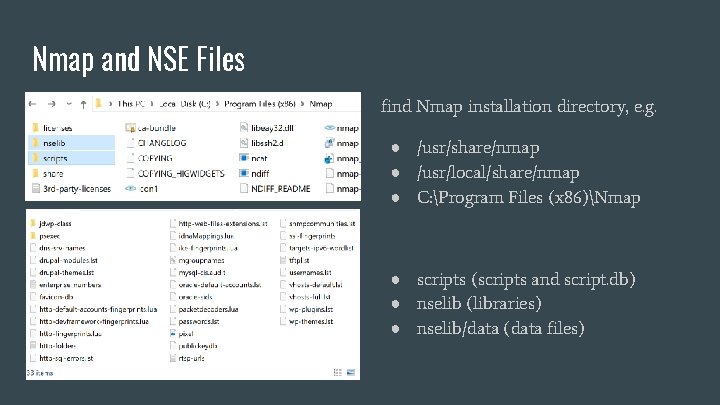 Nmap and NSE Files find Nmap installation directory, e. g. ● /usr/share/nmap ● /usr/local/share/nmap