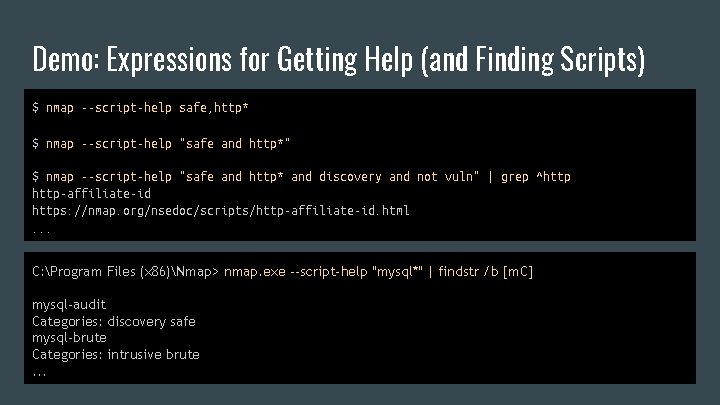 Demo: Expressions for Getting Help (and Finding Scripts) $ nmap --script-help safe, http* $