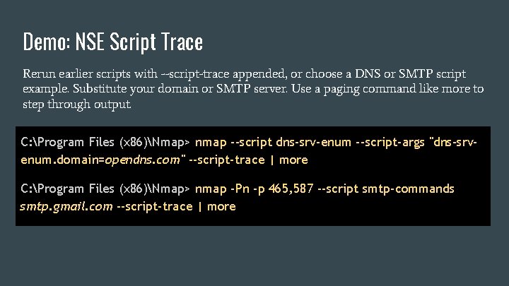 Demo: NSE Script Trace Rerun earlier scripts with --script-trace appended, or choose a DNS