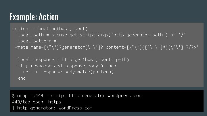 Example: Action action = function(host, port) local path = stdnse. get_script_args('http-generator. path') or '/'