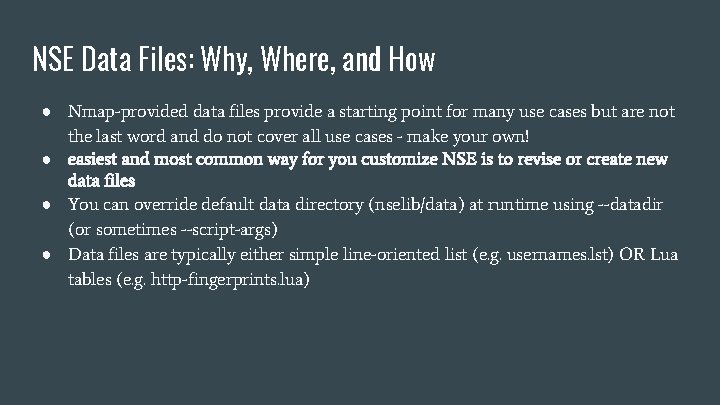 NSE Data Files: Why, Where, and How ● Nmap-provided data files provide a starting